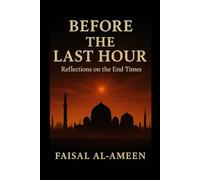 BEFORE THE LAST HOUR: Reflection on the End Times