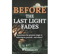 Before the Last Light Fades: Fantasy Adventure for the Young at Heart: 1 (The Starberry Fantasy Adventures)
