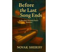 Before the Last Song Ends: A Slow Burn Second-Chance Romance