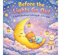 Before the Lights Go Out: A Gentle Bedtime Coloring Book for Kids (Ages 3 to 8)
