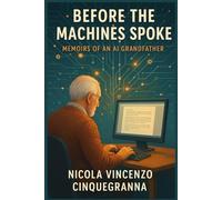 Before the Machines Spoke: Memoirs of an AI Grandfather