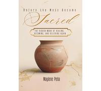 Before the Mess Became Sacred: The Hidden Work of Healing, Becoming, and Believing Again (The Sacred Becoming Series)