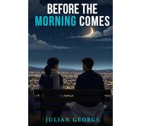 BEFORE THE MORNING COMES
