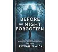 Before the Night Forgotten: A Dark Psychological Thriller of Memory Loss, Secrets, and a Shocking Twist Ending