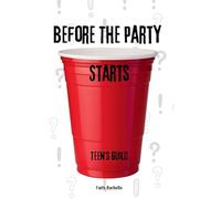 Before the Party Starts: Teen's Guild to Real-Life Choices