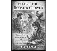 Before the Rooster Crowed: Watching Peter Become a Man of God - The Eyewitness Journal of Andrew (The Eyewitness Chronicles)