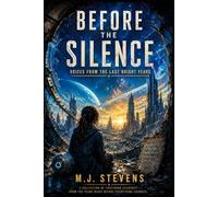 Before The Silence: Voices From The Last Bright Years (The Analog Renaissance)
