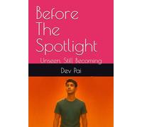 Before The Spotlight: Unseen, Still Becoming