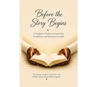 Before the Story Begins: A Caregiver's Guide to Connection, Confidence, and Emotional Growth