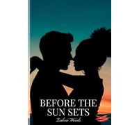 Before The Sun Sets: What if the last chapter of your life was really the first page of forever?