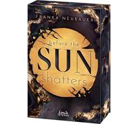 Before the Sun Shatters (Scandalous Secrets, Band 1): Prickelnde Bodyguard-Romance voller Intrigen und Gossip - Romantic-Suspense mit edlem Farbschnitt nur solange der Vorrat reicht