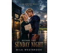Before the Sunday Night: An Age Gap High Heat Professional Football Romance with a Team Lawyer, Veteran Quarterback, Celebrity and Civilian Chemistry, Family Legacy: 2 (The Hometown Draft)