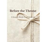 Before the Throne: A Simple Blank Prayer Journal