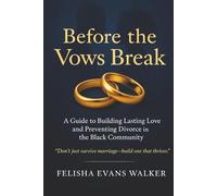 Before The Vows Break: A Faith-Based Guide to Preventing Divorce and Building Strong Marriages