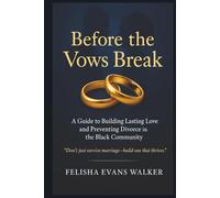 Before The Vows Break: A Faith-Based Guide to Preventing Divorce and Building Strong Marriages