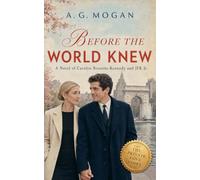 Before the World Knew: A Novel of Carolyn Bessette-Kennedy and JFK Jr. (Once Upon Camelot)