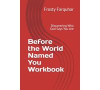 Before the World Named You Workbook: Discovering Who God Says You Are