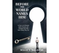 BEFORE the WORLD NAMES HIM: A 30-Day Prayer Strategy for Parents Covering Their Sons