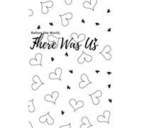 Before the World, There Was Us: A Romantic Journal for Remembering Where It All Began