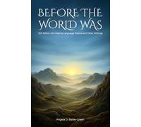 Before The World Was (A Praying Language: Poems and Other Writings)