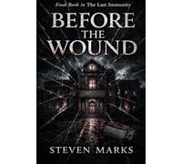 Before the Wound: Book 5 in The Last Immunity