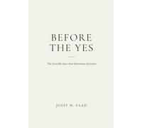 BEFORE THE YES: THE INVISIBLE LAWS THAT SHAPE DECISIONS