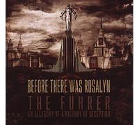 Before There Was Rosalyn - The Fuhrer (An Allegory Of A History Of Decept