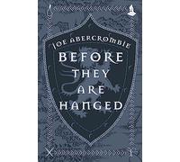 Before They Are Hanged: Joe Abercrombie (The First Law)