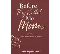 Before They Called Me Mom: A Guided Journal to Preserve Your Life Story, Memories, and Legacy.