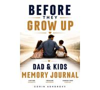 Before They Grow Up: Dad & Kids Memory Journal: 52 Simple Adventures That Become the Memories They'll Carry Forever