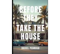Before They Take the House: A Novel from the Miami Cycle