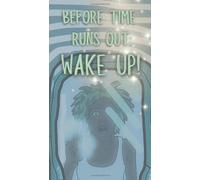 Before Time Runs Out: Wake Up! (The DRBY WAKE UP SERIES)