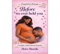 Before We Ever Held You: A Carefully Crafted Memory Keepsake