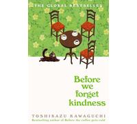 Before We Forget Kindness: by Toshikazu Kawaguchi (Before the coffee gets cold, 5)