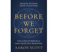 Before We Forget: The Guide to Personal and Collective Awakening