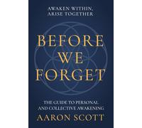 Before We Forget: The Guide to Personal and Collective Awakening
