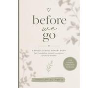 Before We Go: A Middle School Memory Book for Friendship, School Memories & Future Dreams