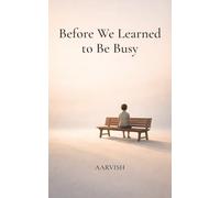 Before We Learned to Be Busy