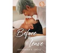 Before we Leave | Die spicy Gay Romance über Sehnsucht, verbotene Gefühle und eine Liebe, die nicht vergehen will