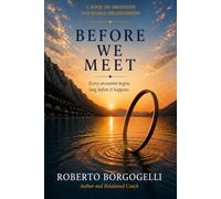 Before We Meet: Discovering the Invisible Lens That Shapes Every Relationship (Rinascita Relazioni Collection)