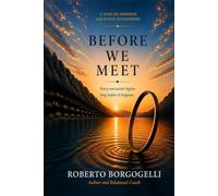 Before We Meet: Discovering the Invisible Lens That Shapes Every Relationship (Rinascita Relazioni Collection)