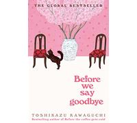 Before We Say Goodbye: A Novel: 4 (Before the Coffee Gets Cold, 4)