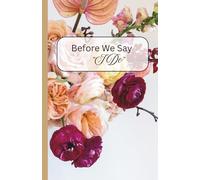 Before We Say I Do: A Beautiful Space to Capture the Journey to Forever