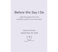 Before We Say I Do: Little thoughts from the smallest voices in our love story.