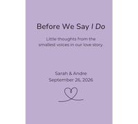 Before We Say I Do: Little thoughts from the smallest voices in our love story.