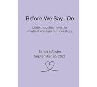 Before We Say I Do: Little thoughts from the smallest voices in our love story.
