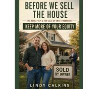 Before We Sell the House: The Home Prep & For-Sale-by-Owner Workbook