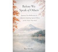 Before We Speak of Others: Japanese Zen Reflections on Judgement, Speaking Against Others, and the Silence That Heals.