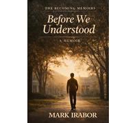 Before We Understood: 1 (THE BECOMING MEMOIRS)