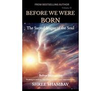 BEFORE WE WERE BORN: The Sacred Stages of the Soul Before Incarnation Volume II (Journey of Soul)